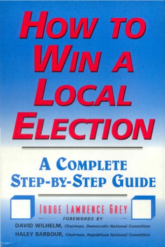 Stock image for How to Win a Local Election : A Complete Step-by-Step Guide for sale by Better World Books