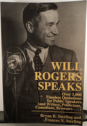 Beispielbild fr Will Rogers Speaks: Over 1,000 Timeless Quotations for Public Speakers zum Verkauf von The Red Onion Bookshoppe