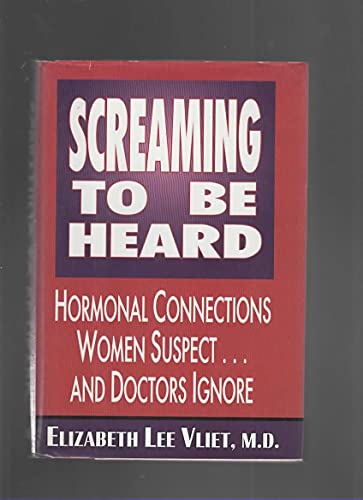 Beispielbild f�r Screaming to Be Heard: Hormonal Connections Women Suspect and Doctors Ignore zum Verkauf von Bookmonger.Ltd