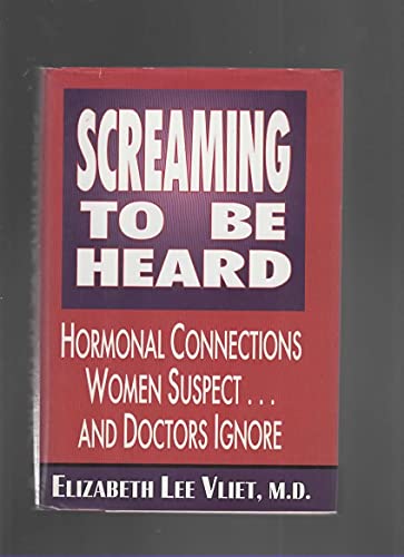 Beispielbild fr Screaming to Be Heard: Hormonal Connections Women Suspect and Doctors Ignore zum Verkauf von Wonder Book