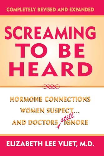 Stock image for Screaming to Be Heard: Hormonal Connections Women Suspect and Doctors Still Ignore for sale by World of Books (was SecondSale)