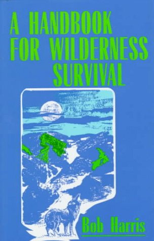 Beispielbild fr A Handbook for Wilderness Survival zum Verkauf von Better World Books