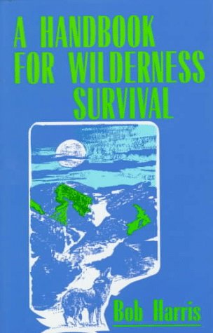 Stock image for A Handbook for Wilderness Survival for sale by Goodwill Books