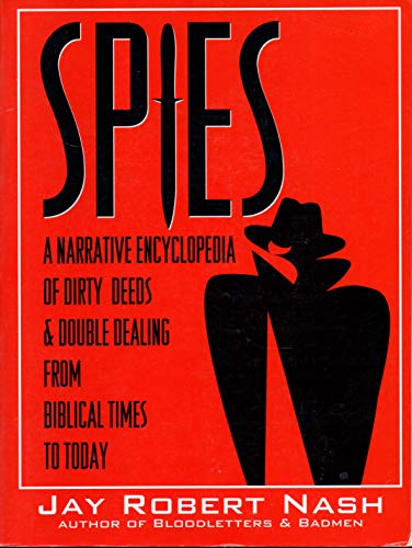 9780871317902: Spies: A Narrative Encyclopedia of Dirty Deeds and Double Dealing from Biblical Times to Today