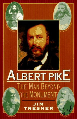 Imagen de archivo de Albert Pike The Man Behind the Monument a la venta por TextbookRush