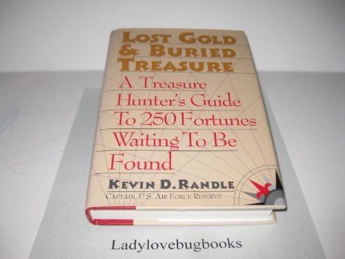 Stock image for Lost Gold Buried Treasure: A Treasure Hunter's Guide to 250 Fortunes Waiting to Be Found for sale by Books of the Smoky Mountains