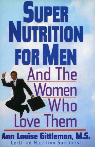 Beispielbild fr Super Nutrition For Men: And the Women Who Love Them zum Verkauf von Wonder Book