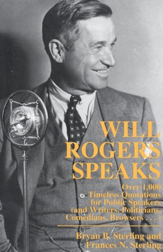 Beispielbild fr Will Rogers Speaks: Over 1000 Timeless Quotations for Public Speakers (and Writers, Politicians, Comedians, Browsers.) zum Verkauf von Bargain Finders of Colorado