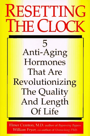 9780871318015: Resetting the Clock: Five Anti-Aging Hormones That Improve and Extend Life