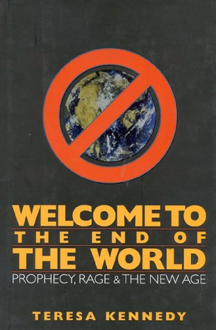 Imagen de archivo de Welcome to the End of the World Prophecy, Rage, and the New Age a la venta por TextbookRush