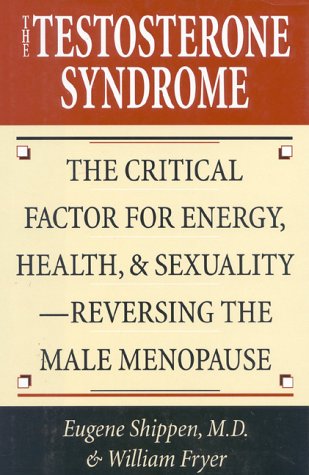 Imagen de archivo de The Testosterone Syndrome : The Critical Factor for Energy, Health and Sexuality; Reversing the Male Menopause a la venta por Better World Books: West