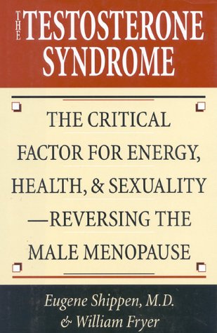 Stock image for The Testosterone Syndrome : The Critical Factor for Energy, Health and Sexuality; Reversing the Male Menopause for sale by Better World Books: West