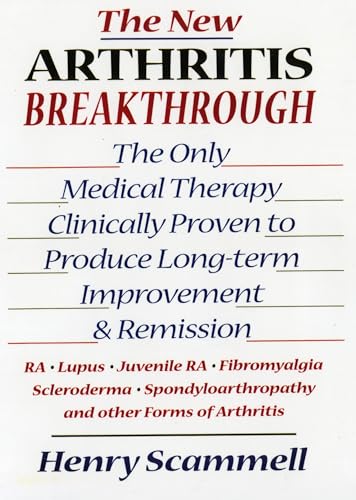 The New Arthritis Breakthrough: The Only Medical Therapy Clinically Proven to Produce Long-term I...