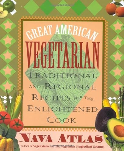 Stock image for Great American Vegetarian: Traditional and Regional Recipes for the Enlightened Cook for sale by SecondSale