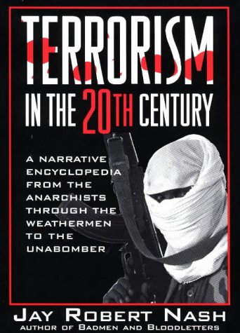 Stock image for Terrorism in the 20th Century: A Narrative Encyclopedia from the Anarchists, Through the Weathermen, to the Unabomber for sale by Pat Cramer, Bookseller
