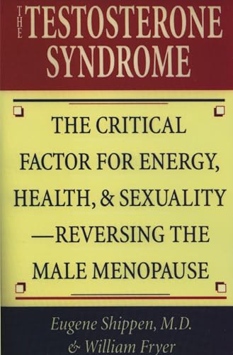 Beispielbild fr The Testosterone Syndrome: The Critical Factor for Energy, Health, and Sexuality  Reversing the Male Menopause zum Verkauf von ZBK Books