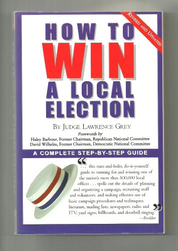 Stock image for How To Win A Local Election, Revised: A Complete Step-by-Step Guide for sale by SecondSale