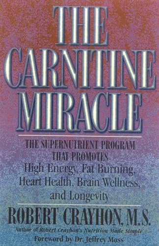 Stock image for The Carnitine Miracle: The Supernutrient Program That Promotes High Energy, Fat Burning, Heart Health, Brain Wellness and Longevity for sale by Decluttr