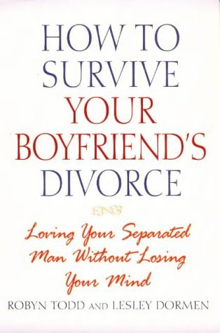 9780871318879: How to Survive Your Boyfriend's Divorce: Loving Your Separated Man Without Losing Your Mind