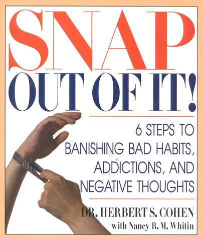 Beispielbild fr Snap Out of It! : 6 Steps to Banish Bad Habits, Addictions and Negative Thoughts zum Verkauf von Better World Books