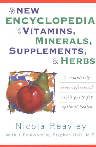 Beispielbild fr The New Encyclopedia of Vitamins, Minerals, Supplements and Herbs : A Completely Cross-Referenced User's Guide for Optimal Health zum Verkauf von Better World Books