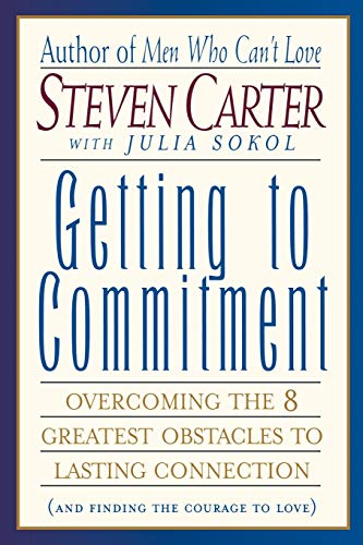 Imagen de archivo de Getting to Commitment: Overcoming the 8 Greatest Obstacles to Lasting Connection (And Finding the Courage to Love) a la venta por Dunaway Books