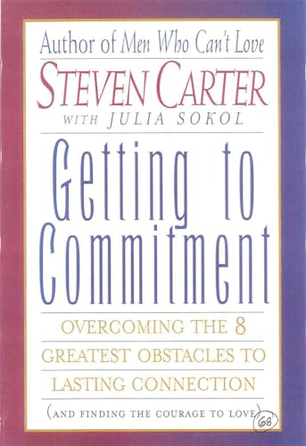 9780871319050: Getting to Commitment: Overcoming the 8 Greatest Obstacles to Lasting Connection (And Finding the Courage to Love)