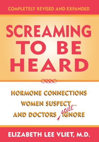 Beispielbild fr Screaming to be Heard: Hormonal Connections Women Suspect, and Doctors Ignore: Hormone Connections Women Suspect.and Doctors Still Ignore zum Verkauf von AwesomeBooks