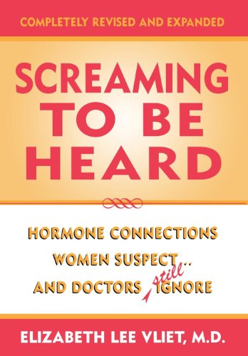 Imagen de archivo de Screaming to Be Heard: Hormonal Connections Women Suspect and Doc a la venta por Hawking Books