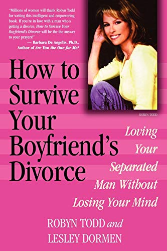 Imagen de archivo de How to Survive Your Boyfriend's Divorce: Loving Your Separated Man without Losing Your Mind a la venta por Orion Tech