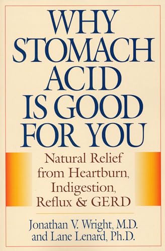 Beispielbild fr Why Stomach Acid is Good for You: Natural Relief from Heartburn Indigestion, Reflux and GERD zum Verkauf von Chiron Media