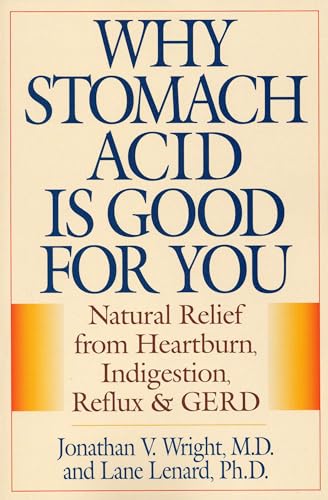 9780871319319: Why Stomach Acid Is Good for You: Natural Relief from Heartburn, Indigestion, Reflux and GERD