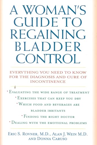 Stock image for A Woman's Guide to Regaining Bladder Control: Everything You Need to Know for the Diagnosis and Cure of Incontinence for sale by ThriftBooks-Atlanta