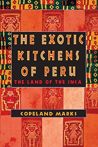 Imagen de archivo de The Exotic Kitchens of Peru: The Land of the Inca a la venta por Wonder Book