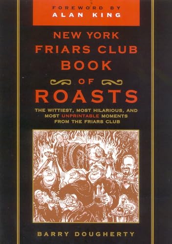 Stock image for The New York Friars Club Book of Roasts: The Wittiest, Most Hilarious, and Most Unprintable Moments from the Friars Club for sale by Discover Books