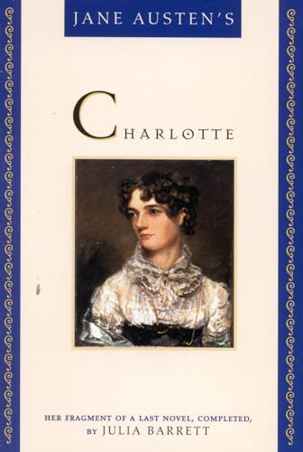 Beispielbild fr Jane Austen's Charlotte: Her Fragment of a Last Novel: Her Fragment of a Last Novel, Completed by Julia Barrett zum Verkauf von WorldofBooks