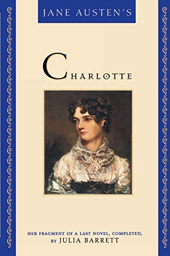 9780871319715: Jane Austen's Charlotte: Her Fragment of a Last Novel, Completed by Julia Barrett