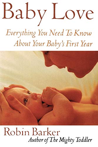 9780871319852: Baby Love: Everything You Need to Know About Your Baby's First Year: Everything You Need to Know about Your New Baby