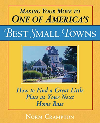 9780871319883: Making Your Move to One of America's Best Small Towns: How to Find a Great Little Place as Your Next Home Base [Idioma Ingls]