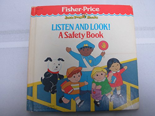 Imagen de archivo de Listen and Look!: A Safety Book/#9205-1 (Fisher Price Little People Books) a la venta por Once Upon A Time Books