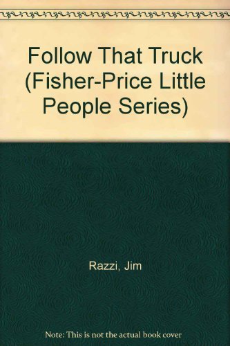 Stock image for Follow That Truck (Fisher-Price Little People Series) for sale by Reliant Bookstore