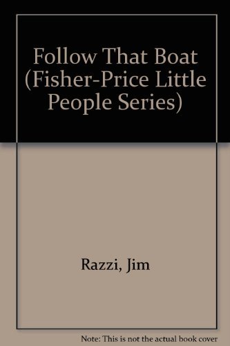 Stock image for Follow That Boat: A Story Book (Fisher-Price Little People Books) for sale by BookHolders