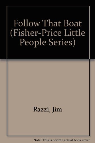 9780871352026: Follow That Boat (Fisher-Price Little People Series)
