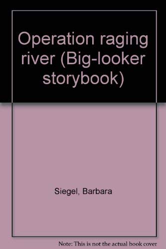 Beispielbild fr Operation raging river (Big-looker storybook) zum Verkauf von Book Lover's Warehouse