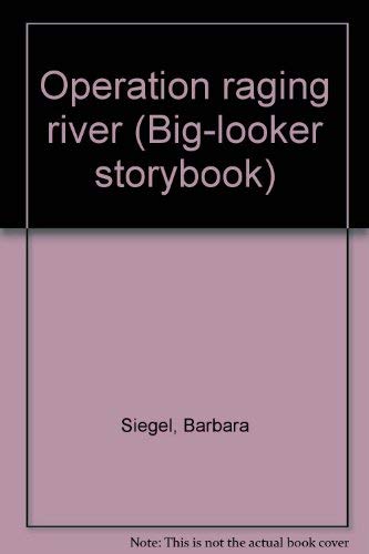 Stock image for Operation raging river (Big-looker storybook) for sale by Book Lover's Warehouse