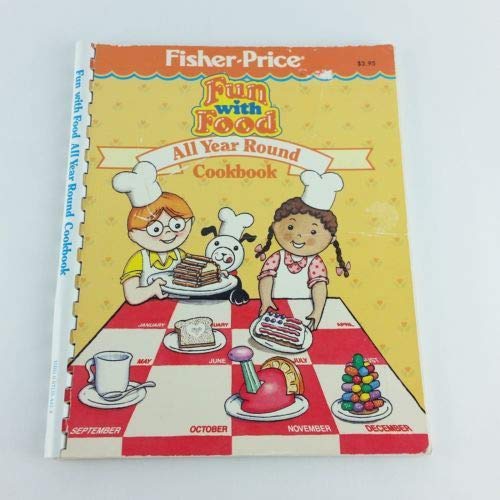 Stock image for The Fisher-Price fun with food all year round cookbook for sale by HPB Inc.