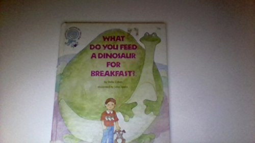 Stock image for What Do You Feed A Dinosaur For Breakfast? for sale by Wonder Book