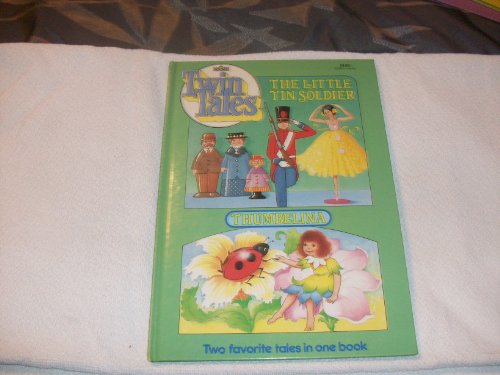 Stock image for The little tin soldier ; Thumbelina: Two favorite tales in one book (Twin tales) for sale by Wonder Book