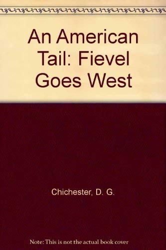 An American Tail: Fievel Goes West (9780871357588) by Chichester, D. G.