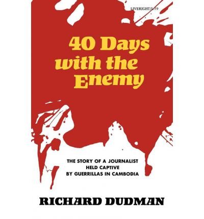 40 Dyas with the Enemy: The story of a journalist Held Captive By Guerrillas in Cambodia